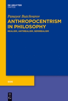 Anthropocentrism in Philosophy : Realism, Antirealism, Semirealism