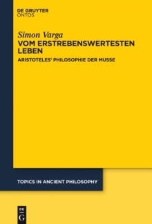Vom erstrebenswertesten Leben : Aristoteles' Philosophie der Mue