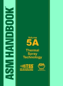 ASM Handbook, Volume 5A : Thermal Spray Technology