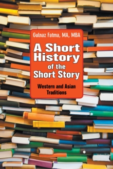 A Short History of the Short Story : Western and Asian Traditions