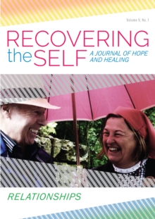 Recovering The Self : A Journal of Hope and Healing (Vol. V, No. 1 )-- Focus on Relationships