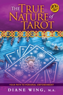 The True Nature of Tarot : Your Path to Personal Empowerment