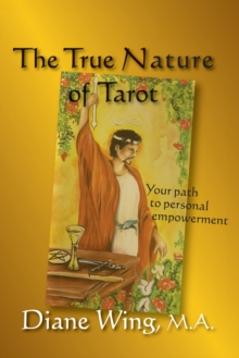 The True Nature of Tarot : Your Path to Personal Empowerment