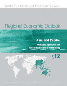 Regional economic outlook : Asia and Pacific, managing spillovers and advancing economic rebalancing