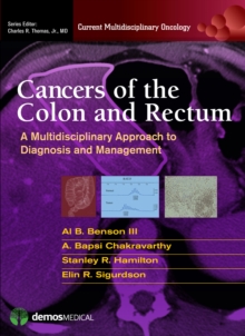 Cancers of the Colon and Rectum : A Multidisciplinary Approach to Diagnosis and Management