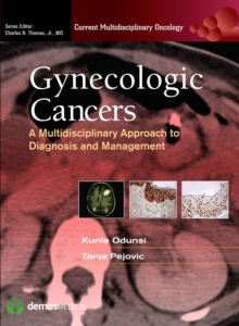 Gynecologic Cancers : A Multidisciplinary Approach to Diagnosis and Management