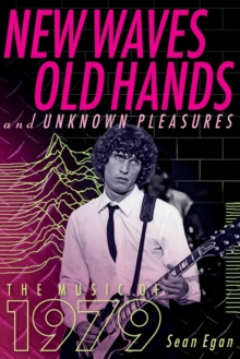 New Waves, Old Hands, And Unknown Pleasures : The Music Of 1979