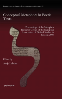 Conceptual Metaphors in Poetic Texts : Proceedings of the Metaphor Research Group of the European Association of Biblical Studies in Lincoln 2009