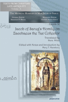 Jacob of Sarug's Homily on Zacchaeus the Tax Collector : Metrical Homilies of Mar Jacob of Sarug