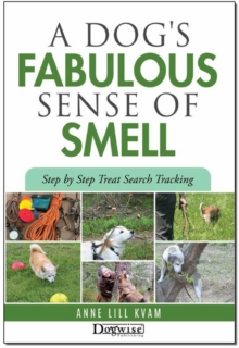 A Dog's Fabulous Sense Of Smell : Step by Step Treat Search Tracking