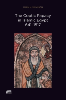 The Coptic Papacy in Islamic Egypt, 641-1517
