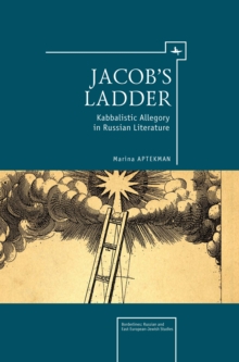 Jacob's Ladder : Kabbalistic Allegory in Russian Literature