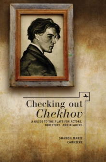Checking out Chekhov : A Guide to the Plays for Actors, Directors, and Readers
