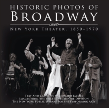 Historic Photos of Broadway : New York Theater 1850-1970