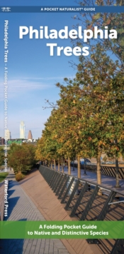 Philadelphia Trees : A Folding Pocket Guide to Native & Other Distinctive Species