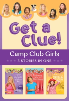 The Camp Club Girls Get a Clue! : 3 Stories in 1