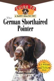 The German Shorthaired Pointer : An Owner's Guide to a Happy Healthy Pet