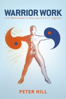 Warrior Work : A 52 Week Guide to Help you Get It Together