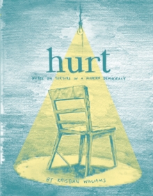 Hurt : Notes on Torture in a Modern Democracy