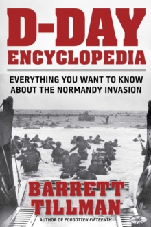 D-Day Encyclopedia : Everything You Want to Know About the Normandy Invasion