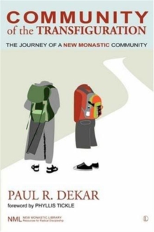Community of the Transfiguration : The Journey of a New Monastic Community