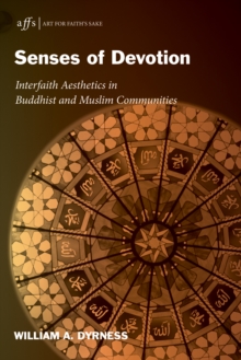 Senses of Devotion : Interfaith Aesthetics in Buddhist and Muslim Communities