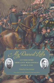 My Dearest Lilla : Letters Home from Civil War General Jacob D. Cox