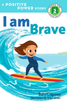 I Am Brave : A Positive Power Story