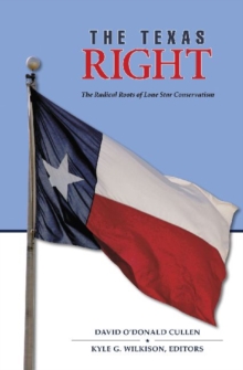 The Texas Right : The Radical Roots of Lone Star Conservatism