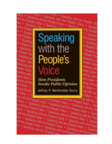 Speaking with the People's Voice : How Presidents Invoke Public Opinion