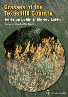 Grasses of the Texas Hill Country : A Field Guide