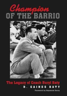 Champion of the Barrio : The Legacy of Coach Buryl Baty