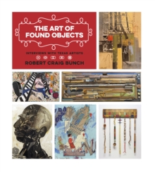 The Art of Found Objects : Interviews with Texas Artists