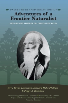 Adventures of a Frontier Naturalist : The Life and Times of Dr. Gideon Lincecum, 25th Anniversary Edition