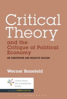 Critical Theory and the Critique of Political Economy : On Subversion and Negative Reason