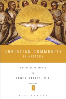 Christian Community in History, Volume 3 : Ecclesial Existence