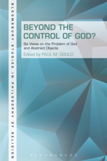 Beyond the Control of God? : Six Views on the Problem of God and Abstract Objects