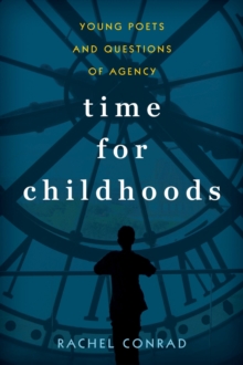 Time for Childhoods : Young Poets and Questions of Agency