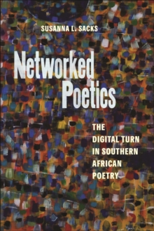 Networked Poetics : The Digital Turn in Southern African Poetry