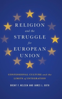 Religion and the Struggle for European Union : Confessional Culture and the Limits of Integration
