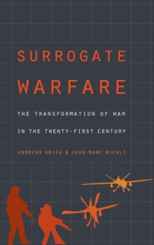 Surrogate Warfare : The Transformation of War in the Twenty-First Century