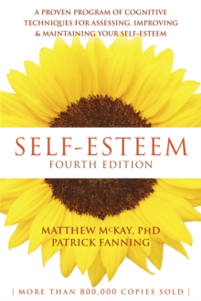 Self-Esteem, 4th Edition : A Proven Program of Cognitive Techniques for Assessing, Improving, and Maintaining your Self-Esteem