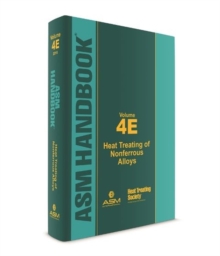 ASM Handbook, Volume 4E : Heat Treating of Nonferrous Alloys