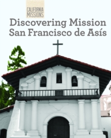 Discovering Mission San Francisco de Asis