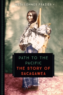 Path to the Pacific : The Story of Sacagawea