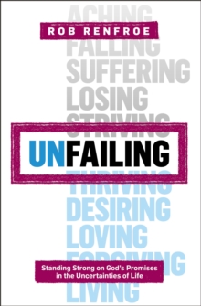 Unfailing : Standing Strong on God's Promises in the Uncertainties of Life