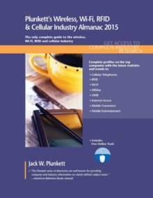 Plunkett's Wireless, Wi-Fi, RFID & Cellular Industry Almanac 2015 : Wireless, Wi-Fi, RFID & Cellular Industry Market Research, Statistics, Trends & Leading Companies