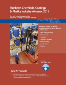 Plunkett's Chemicals, Coatings & Plastics Industry Almanac 2015 : Chemicals, Coatings & Plastics Industry Market Research, Statistics, Trends & Leading Companies