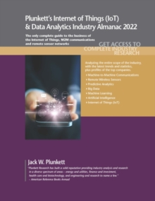 Plunkett's Internet of Things (IoT) & Data Analytics Industry Almanac 2022 : Internet of Things (IoT) and Data Analytics Industry Market Research, Statistics, Trends and Leading Companies