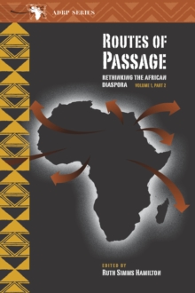 Routes of Passage : Rethinking the African Diaspora: Volume 1, Part 2